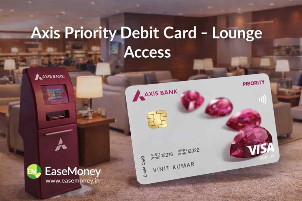 Axis Bank Priority Debit Card lounge access airport lounge kiosk EaseMoney 